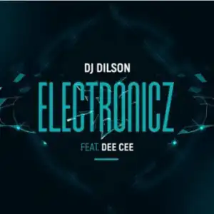 Dj Dilson - Electronicz Ft. Dee Cee